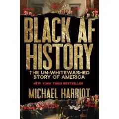 Black AF History - by  Michael Harriot (Hardcover)