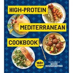 High-Protein Mediterranean Cookbook - by  Good Housekeeping (Hardcover)