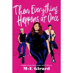 Then Everything Happens at Once - by M-E Girard