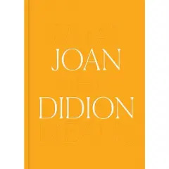 Joan Didion: What She Means - (Hardcover)