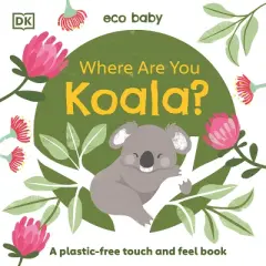 Eco Baby Where Are You Koala? - by  DK (Board Book)