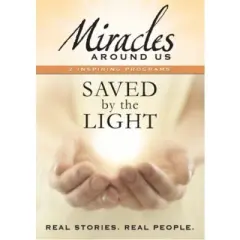 Miracles Around Us: Saved by the Light (DVD)(2006)