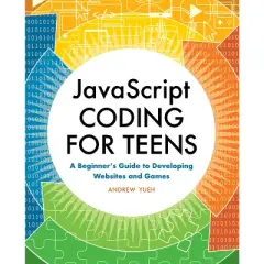 JavaScript Coding for Teens - by  Andrew Yueh (Paperback)