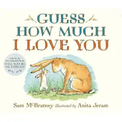 Guess How Much I Love You - by Sam McBratney