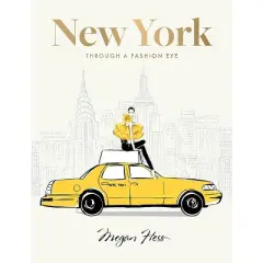 New York: Through a Fashion Eye - by  Megan Hess (Hardcover)