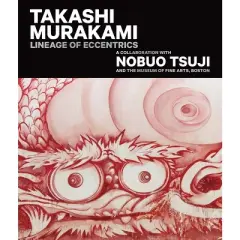 Takashi Murakami: Lineage of Eccentrics - by  Anne Nishimura Morse (Hardcover)