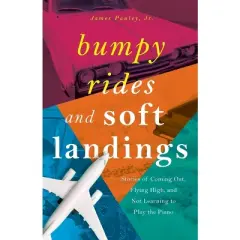 Bumpy Rides and Soft Landings - by James Pauley