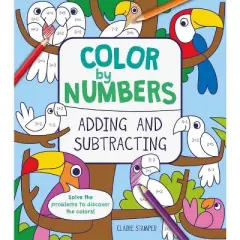 Color by Numbers: Adding and Subtracting - by  Claire Stamper (Paperback)