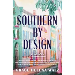Southern by Design - by  Grace Helena Walz (Paperback)
