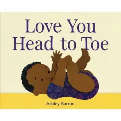 Love You Head to Toe - by  Ashley Barron (Hardcover)