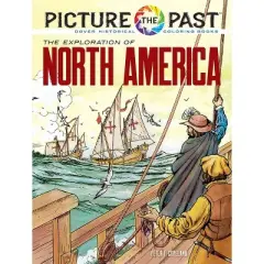 Picture the Past: The Exploration of North America - (Picture the Past Historical Coloring Books) by  Peter F Copeland (Paperback)