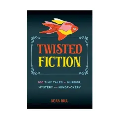 Twisted Fiction - by  Sean Hill (Hardcover)