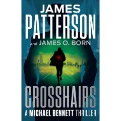 Crosshairs - (A Michael Bennett Thriller) by James Patterson & James O Born