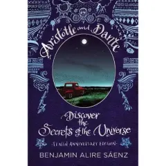 Aristotle and Dante Discover the Secrets of the Universe - by Benjamin Alire S&aacute;enz