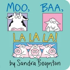 Moo, Baa, LA LA LA ( Boynton Board Books) by Sandra Boynton