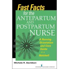 Fast Facts for the Antepartum and Postpartum Nurse - by  Michele R Davidson (Paperback)
