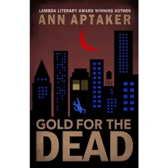 Gold for the Dead - (Cantor Gold Crime) by  Ann Aptaker (Paperback)
