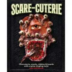Scare-Cuterie - by  Lori Castellon (Hardcover)