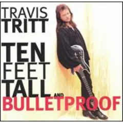Travis Tritt - Ten Feet Tall & Bulletproof (CD)