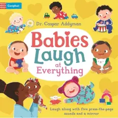 Babies Laugh at Everything - by  Caspar Addyman (Board Book)