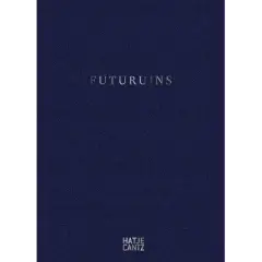 Futuruins - by  Dimitri Ozerkov (Hardcover)