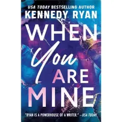 When You Are Mine - by  Kennedy Ryan (Paperback)