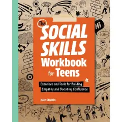 The Social Skills Workbook for Teens - (Health and Wellness Workbooks for Teens) by  Kate Gladdin (Paperback)
