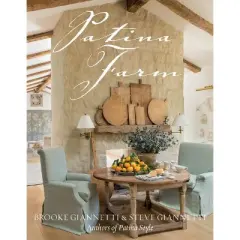 Patina Farm - by  Brooke Giannetti & Steve Giannetti (Hardcover)