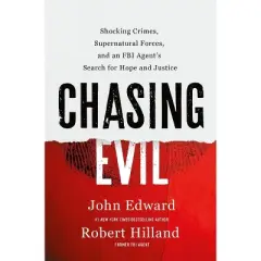 Chasing Evil - by  Robert Hilland & John Edward (Hardcover)