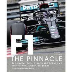 Formula One: The Pinnacle - by  Tony Dodgins & Simon Arron & Guenther Steiner (Hardcover)