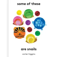 Some of These Are Snails - by  Carter Higgins (Hardcover)