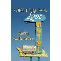 Substitute for Love - by  Karin Kallmaker (Paperback)