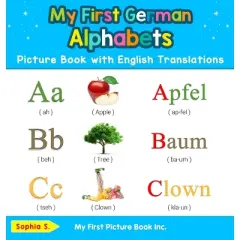 My First German Alphabets Picture Book with English Translations - (Teach & Learn Basic German Words for Children) by  Sophia S (Hardcover)