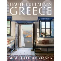 Haute Bohemians: Greece - by  Miguel Flores-Vianna (Hardcover)
