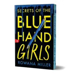 Secrets of the Blue Hand Girls (Deluxe Edition) - by  Rowana Miller (Paperback)