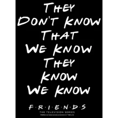 Men's Friends They Don't Know We Know Quote T-Shirt