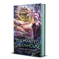 The Enchanted Greenhouse - by  Sarah Beth Durst (Hardcover)