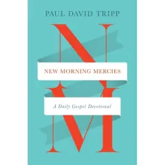 New Morning Mercies - by  Paul David Tripp (Hardcover)