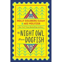 To Night Owl from Dogfish - by Holly Goldberg Sloan & Meg Wolitzer