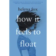 How It Feels to Float - by Helena Fox