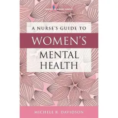 Nurse's Guide to Women's Mental Health - by  Michele R Davidson (Paperback)