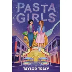 Pasta Girls - by  Taylor Tracy (Hardcover)