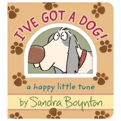 I've Got a Dog! - by  Sandra Boynton (Board Book)
