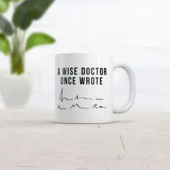 Crazy Dog A Wise Doctor Once Wrote Mug Funny Sarcastic Signature Graphic Coffee Cup-11oz