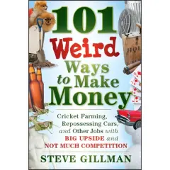 101 Weird Ways to Make Money - by  Steve Gillman (Paperback)