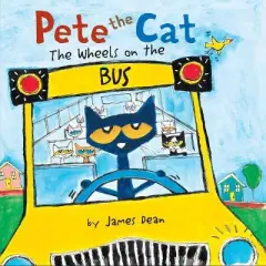 The Wheels on the Bus ( Pete the Cat) - by James Dean (Board Book)
