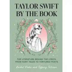 Taylor Swift by the Book - by  Rachel Feder & Tiffany Tatreau (Hardcover)