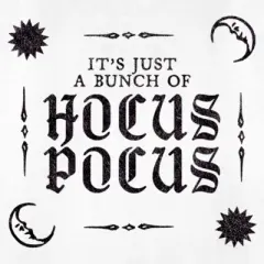 Women's Hocus Pocus It's Just a Bunch Text T-Shirt