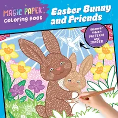 Magic Paper Coloring Book: Easter Bunny and Friends - (Paperback)