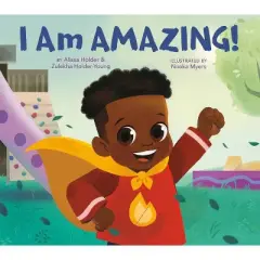 I Am Amazing! - by Alissa Holder & Zulekha Holder-Young (Hardcover)